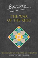 The War of the Ring. The History of The Lord of the Rings 3