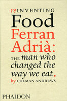 Reinventing Food, Ferran Adria: The Man Who Changed the Way We Eat
