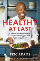 Healthy At Last: A Plant–based Approach to Preventing and Reversing Diabetes and Other Chronic Illnesses