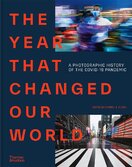The Year That Changed Our World: A Photographic History of the Covid–19 Pandemic