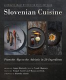 Slovenian Cuisine: From the Alps to the Adriatic in 20 Ingredients