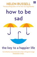 How to be Sad: The Key to a Happier Life