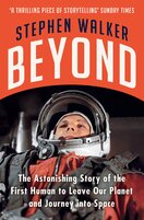 Beyond. The Astonishing Story of the First Human to Leave Our Planet and Journey into Space