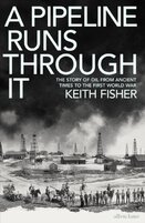 A Pipeline Runs Through It. The Story of Oil from Ancient Times to the First World War