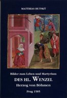 Bilder zum Leben und Martyrium des Hl. Wenzel