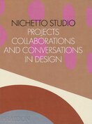 Nichetto Studio: Projects, Collaborations and Conversations in Design