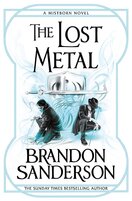 The Lost Metal. A Mistborn Novel