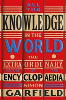 All the Knowledge in the World: The Extraordinary History of the Encyclopaedia