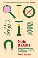 Nuts and Bolts: Seven Small Inventions That Changed the World (in a Big Way)