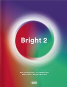 Bright 2: Architectural Illumination and Light Installations 