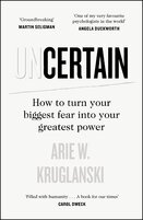 The Uncertain: How to Turn Your Biggest Fear into Your Greatest Power