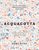 Acquacotta: Recipes and Stories from Tuscany's Secret Silver Coast
