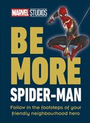 Be More Spider–Man: Follow in the Footsteps of Your Friendly Neighbourhood Hero