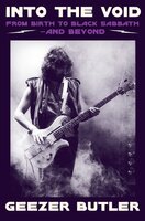 Into the Void: From Birth to Black Sabbath – And Beyond