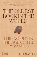 The Oldest Book in the World: Philosophy in the Age of the Pyramids