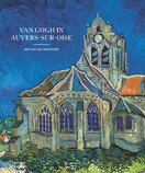 Van Gogh in Auvers–sur–Oise: His Final Months