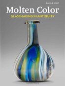 Molten Color: Glassmaking in Antiquity