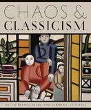 Chaos and Classicism: Art in France, Italy, and Germany, 1918–1936