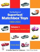 The Big Book of Matchbox Superfast Toys: 1969–2004: Basic Models & Variation Lists Volume 1