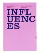 Influences: A Lexicon of Contemporary Graphic Design Practice