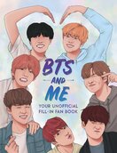 BTS and Me: Your Unofficial Fill–In Fan Book
