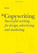 Copywriting: Successful Writing for Design, Advertising and Marketing