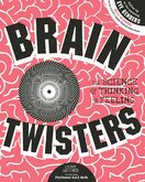 Brain Twisters: The Science of Thinking & Feeling