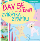 Zvířátka z papíru – Bav se... a tvoř!