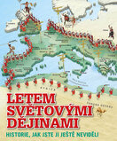 Letem světovými dějinami – Historie, jak jste ji ještě neviděli