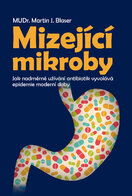 Mizející mikroby – Jak nadměrné užívání antibiotik vyvolává epidemie moderní doby
