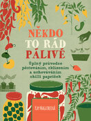 Někdo to rád pálivé – Úplný průvodce pěstováním, sklízením a uchováváním chilli papriček