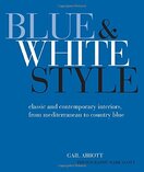 Blue and White Style – Classic and contemporary interiors from Mediterranean to country blue