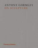 Antony Gormley on Sculpture