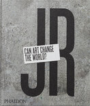 JR: Can Art Change the World?