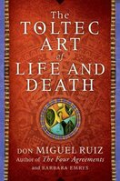 The Toltec Art of Life and Death