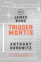 Trigger Mortis: A James Bond Novel
