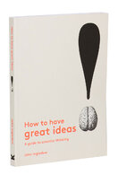 How to Have Great Ideas: A Guide to Creative Thinking