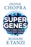 Super Genes: The Hidden Key to Total Well–Being