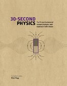 30–Second Physics: The 50 Most Fundamental Concepts in Physics, each Explained in Half a Minute