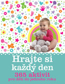 Hrajte si každý den – 365 aktivit pro děti do jednoho roku