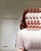 The Age of Collage Vol. 2 – Contemporary Collage in Modern Art