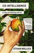 Co–Intelligence: Living and Working with AI