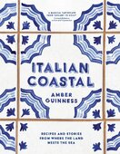 Italian Coastal: Recipes and stories from where the land meets the sea