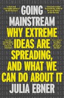 Going Mainstream: Why extreme ideas are spreading, and what we can do about it