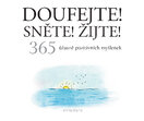 Doufejte! Sněte! Žijte!