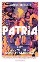 Patria: Lost Countries of South America