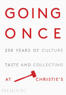 Going Once: 250 Years of Culture, Taste and Collecting at Christie's