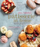 Patisserie at Home: Step–by–step recipes to help you master the art of French pastry