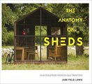 The Anatomy of Sheds: New Buildings from an Old Tradition