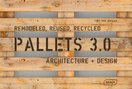 Pallets 3.0. Remodeled, Reused, Recycled